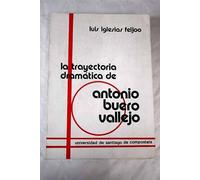 La trayectoria dramatica de Antonio buero Vallejo