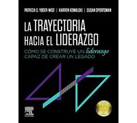 La trayectoria hacia el liderazgo: Cómo se construye un liderazgo capaz de crear un legado