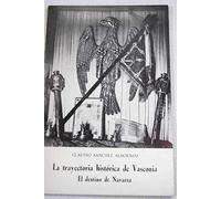 La Trayectoria Histórica De Vasconia: el destino de Navarra (Primera edición)