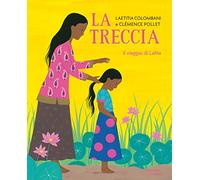 La treccia. Il viaggio di Lalita (Libri illustrati)