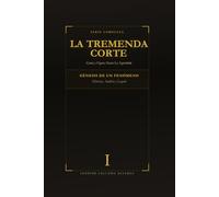 La Tremenda Corte: Genio y Figura Hasta La Sepultura: TOMO I (Historia, Análisis y Legado del Fenómeno que Conquistó Latinoamérica)