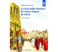 La très belle histoire de Notre-Dame de Paris: Deuxième édition