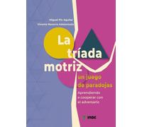 LA TRÍADA MOTRIZ, UN JUEGO DE PARADOJAS: Aprendiendo a cooperar con el adversario (EDUCACION FISICA)