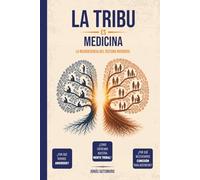 LA TRIBU ES MEDICINA: LA NEUROCIENCIA DEL SISTEMA NERVIOSO