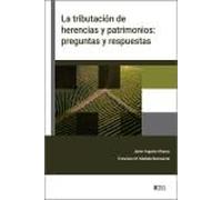 La tributación de herencias y patrimonios: preguntas y respuestas