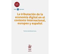 La Tributación de La Economía digital En El Contexto Internacional, Europeo y español: 1 (Tirant Tributario - Temática)