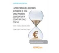 La tributación del contrato de seguro de vida en el Impuesto sobre la Renta de las Personas Físicas (Papel + e-book)
