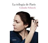 La trilogía de París: Diecisiete Anos / Dos Pequenas Burguesas / La Ternura Del Crol (Narrativa)