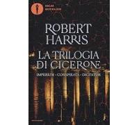 La Trilogia Di Cicerone: Imperium-conspirata-dicatator