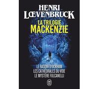 La trilogie Mackenzie: Le rasoir d'Ockham ; Les cathédrales du vide ; Le mystère Fulcanelli
