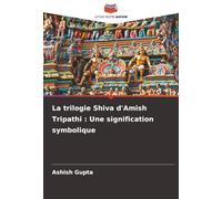 La trilogie Shiva d'Amish Tripathi : Une signification symbolique