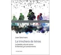 La trinchera de letras: La batalla cultural contra la libertad y el conocimiento (Ensayo)