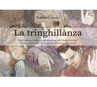 La tringhillanza. Il galloitalico titese a confronto con altri dialetti lucani, il lessico ritrovato, elementi di morfologia e sintassi (Saggistica)