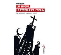 La trique, le pétrole et l'opium: Laïcité, capital, religion