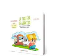 La Tristeza De Arantxa: Cuento para comprender y acompañar la tristeza en los más pequeños: 1 (NEUROEMOCIONES)