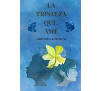 LA TRISTEZA QUE AMÉ