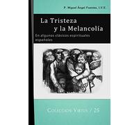 La Tristeza y la Melancolía: En algunos clásicos espirituales españoles: 25 (Virtus)