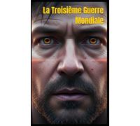 La Troisième Guerre Mondiale (L’Architecte de l’Âme - Cycle I)