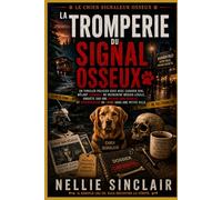 La tromperie du signal osseux: Un polar cosy mettant en scène Cadaver Dog, mêlant un scandale de recherche médico-légale et la dissimulation d'un ... une petite ville (Le chien signaleur osseux)