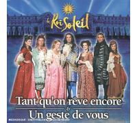 Troupe Le Roi Soleil - Tant Qu'On Reve Encore