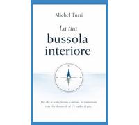 La tua Bussola Interiore: Per chi si sente fermo, confuso, in transizione e sa che dentro di sé c'è molto di più