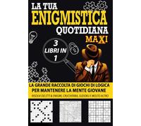 La Tua Enigmistica Quotidiana 3 in 1: Divertiti Allenando la tua Mente con la Grande Raccolta di Giochi di Logica! Risolvi Numerosi Delitti & Enigmi ... Altro (Enigmistica Quotidiana Per Adulti)