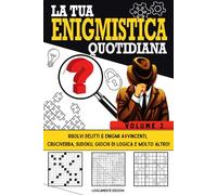 La Tua Enigmistica Quotidiana Vol. 2: Divertiti Allenando la tua Mente! Risolvi Delitti & Enigmi Avvincenti, Cruciverba, Sudoku, Giochi di Logica e Molto Altro (Enigmistica Quotidiana Per Adulti)