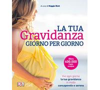 La tua gravidanza giorno per giorno (Salute e benessere)