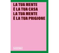 La tua mente è la tua casa la tua mente è la tua prigione. Sistema Museale del Valdarno