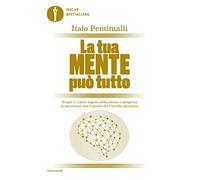 La tua mente può tutto. Scopri il codice segreto della mente e sprigiona le tue risorse con il potere del cervello quantico (Oscar bestsellers)