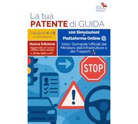 La tua Patente di Guida: 100 Simulazioni con 3000 Domande Ministeriali + Accesso alla Piattaforma Online (7000+ Domande) - Aggiornato al nuovo codice della strada 2024