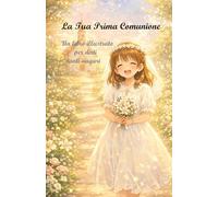 La Tua Prima Comunione - Edizione per bambina: Un libro illustrato per dirti tanti auguri