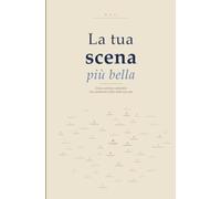 La tua scena più bella: Come costruire abitudini che cambiano il film della tua vita