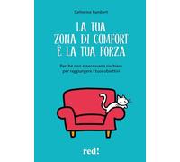 La tua zona di comfort è la tua forza. Perché non è necessario rischiare per raggiungere i tuoi obiettivi (Strenne)
