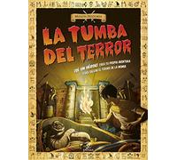 La tumba del terror: ¡Sé un héroe! Crea tu propia aventura para salvar el tesoro de la momia (Misión Historia)