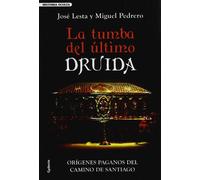 La tumba del último druida: Orígenes paganos del Camino de Santiago