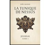 La Tunique de Nessus - Journal: Tome 1
