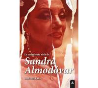 La turbulenta vida de Sandra Almodóvar