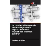 La tutela civile e penale della famiglia nella legislazione della Repubblica Islamica dell'Iran