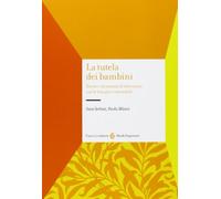 La tutela dei bambini. Teorie e strumenti di intervento con le famiglie vulnerabili (Studi superiori)