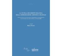 La tutela dei diritti nell'era della riproduzione artistica digitale. Atti del Convegno (Università degli Studi di Siena, 19 aprile 2024) (Strumenti del Dipartimento di Giurisprudenza di Siena)