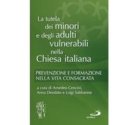 La tutela dei minori e degli adulti. Prevenzione e formazione nella vita consacrata (La famiglia nel mondo contemporaneo)