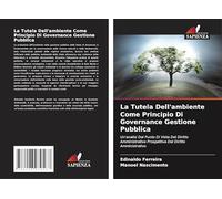 La Tutela Dell'ambiente Come Principio Di Governance Gestione Pubblica: Un'analisi Dal Punto Di Vista Del Diritto Amministrativo Prospettiva Del Diritto Amministrativo