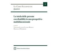 La tutela delle persone con disabilità in una prospettiva multidimensionale (Quaderni della rivista «Le Corti Salernitane»)