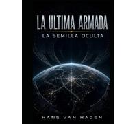 LA ULTIMA ARMADA: LA SEMILLA OCULTA