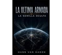 LA ULTIMA ARMADA: LA SEMILLA OCULTA