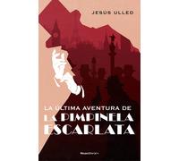 La última aventura de la Pimpinela Escarlata | Jesús Ulled