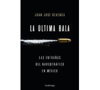 La última bala: Las entrañas del narcotráfico en México (ENIGMAS Y CONSPIRACIONES)
