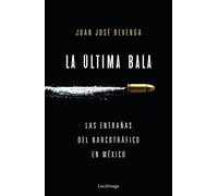 La última bala: Las entrañas del narcotráfico en México (ENIGMAS Y CONSPIRACIONES)