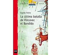 La última batalla de Vincavec el Bandido (El Barco de Vapor Roja)
